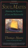 Description: Soul Mates: Honouring the Mysteries of Love and Relationship