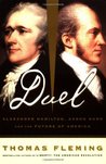 Description: Duel: Alexander Hamilton, Aaron Burr and the Future of America