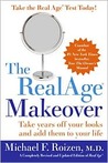 Description: The RealAge Makeover: Take Years Off Your Looks and Add Them to Your Life