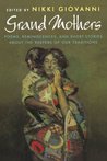 Description: Grand Mothers: Poems, Reminiscences, and Short Stories About The Keepers Of Our Traditions