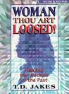 Description: Woman, Thou Art Loosed! : Healing the Wounds of the Past--Workbook