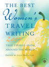 Description: The Best Women's Travel Writing 2007: True Stories from Around the World