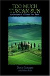 Description: Too Much Tuscan Sun: Confessions of a Chianti Tour Guide