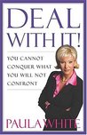 Description: Deal with It!: You Cannot Conquer What You Will Not Confront