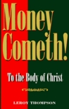 Description: Money Cometh!: To The Body Of Christ