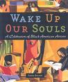 Description: Wake Up Our Souls: A Celebration of Black American Artists