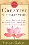 Description: Creative Visualization: Use the Power of Your Imagination to Create What You Want in Your Life