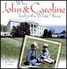 Description: When John and Caroline Lived in the White House: Picture Book