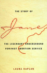Description: The Story of Jane: The Legendary Underground Feminist Abortion Service