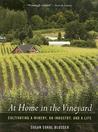 Description: At Home in the Vineyard: Cultivating a Winery, an Industry, and a Life
