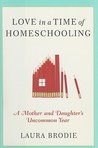 Description: Love in a Time of Homeschooling: A Mother and Daughter's Uncommon Year